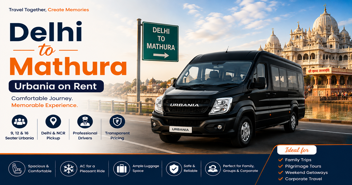 Delhi to Mathura Journey with 16 Seater Urbania on Rent